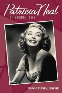Cover image for Patricia Neal: An Unquiet Life