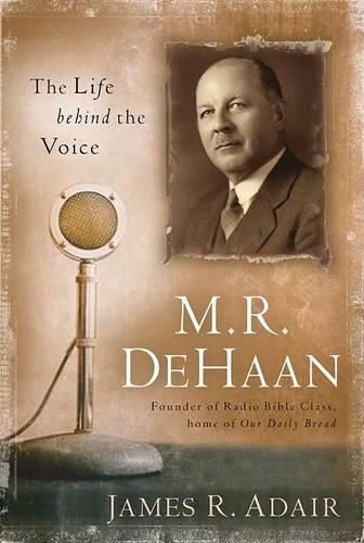 Cover image for M. R. DeHaan: The Life Behind the Voice