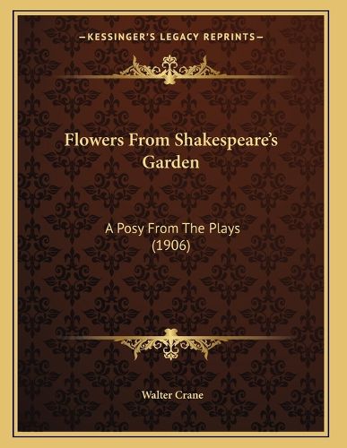 Cover image for Flowers from Shakespeare's Garden: A Posy from the Plays (1906)