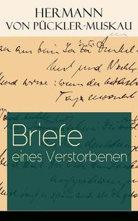 Cover image for Briefe eines Verstorbenen: Reisetagebuch aus Deutschland, Holland, England, Wales, Irland und Frankreich