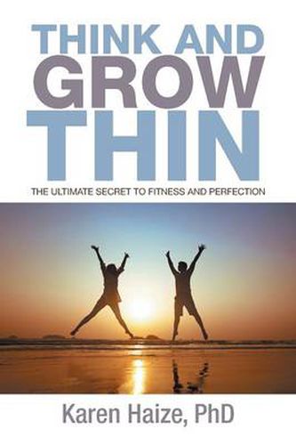 Cover image for Think and Grow Thin: The Ultimate Secret to Fitness and Perfection