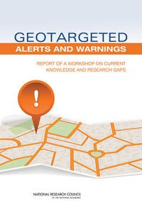 Cover image for Geotargeted Alerts and Warnings: Report of a Workshop on Current Knowledge and Research Gaps