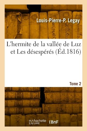 Cover image for L'hermite de la vallee de Luz et Les desesperes. Tome 2