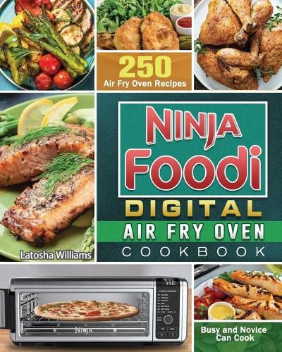 Cover image for Ninja Foodi Digital Air Fry Oven Cookbook: 250 Air Fry Oven Recipes for Busy and Novice Can Cook