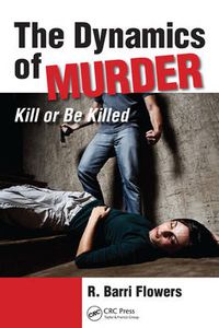 Cover image for The Dynamics of Murder: Kill or Be Killed