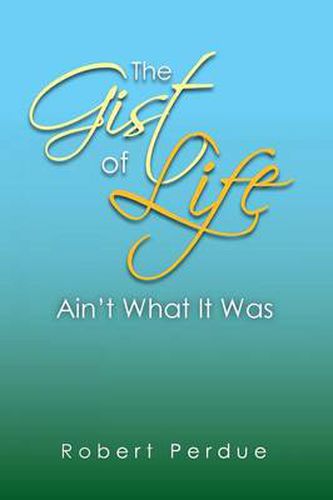 Cover image for The Gist of Life Ain't What It Was