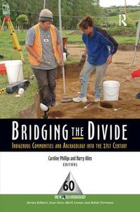 Cover image for Bridging the Divide: Indigenous Communities and Archaeology into the 21st Century