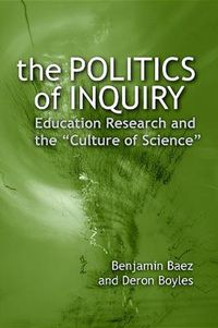 Cover image for The Politics of Inquiry: Education Research and the  Culture of Science