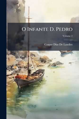 Cover image for O Infante D. Pedro: Chronica Inedita, Volume 2