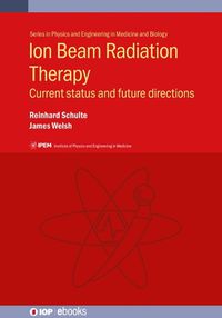 Cover image for Ion Beam Radiation Therapy: Current status and future directions