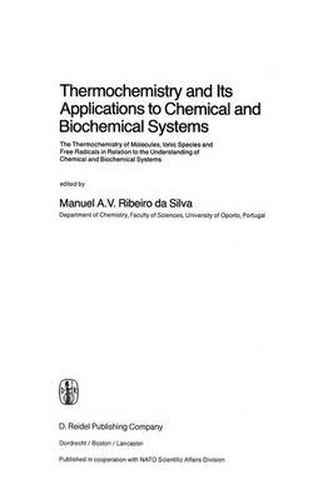 Cover image for Thermochemistry and Its Applications to Chemical and Biochemical Systems: The Thermochemistry of Molecules, Ionic Species and Free Radicals in Relation to the Understanding of Chemical and Biochemical Systems