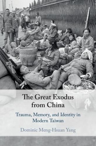 Cover image for The Great Exodus from China: Trauma, Memory, and Identity in Modern Taiwan