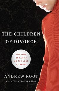 Cover image for The Children of Divorce - The Loss of Family as the Loss of Being