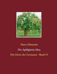 Cover image for Die Apfelgoettin Idun: Die Goetter der Germanen - Band 25