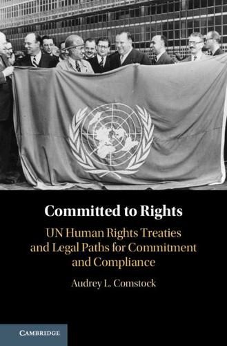 Cover image for Committed to Rights: Volume 1: UN Human Rights Treaties and Legal Paths for Commitment and Compliance