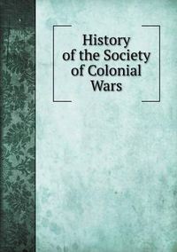 Cover image for History of the Society of Colonial Wars