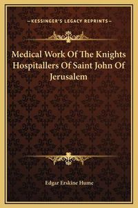 Cover image for Medical Work of the Knights Hospitallers of Saint John of Jerusalem