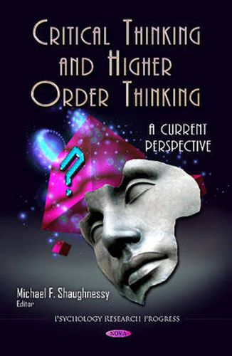 Cover image for Critical Thinking & Higher Order Thinking: A Current Perspective