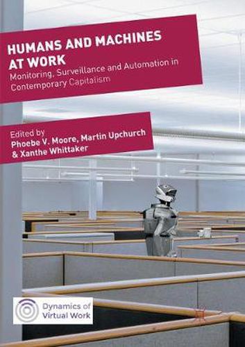 Humans and Machines at Work: Monitoring, Surveillance and Automation in Contemporary Capitalism