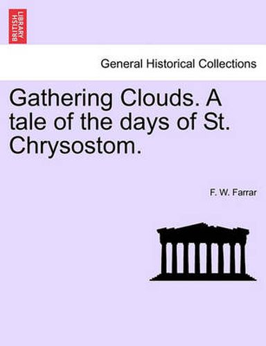 Cover image for Gathering Clouds. A tale of the days of St. Chrysostom.