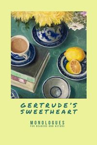 Cover image for Gertrude's Sweetheart - Monologues for Readers and Actors