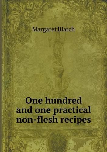 Cover image for One hundred and one practical non-flesh recipes