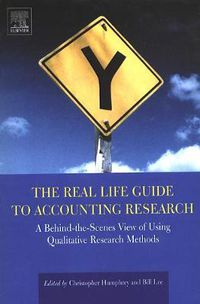 Cover image for The Real Life Guide to Accounting Research: A Behind-the-Scenes View of Using Qualitative Research Methods