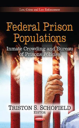 Cover image for Federal Prison Populations: Inmate Crowding & Bureau of Prisons Policies