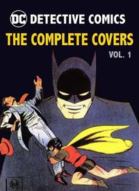 Cover image for DC Comics: Detective Comics: The Complete Covers