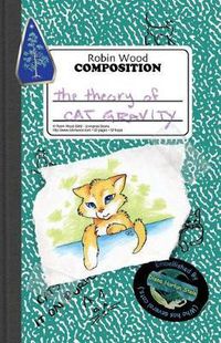 Cover image for The Theory of Cat Gravity: (Being Robin's Pet Theory)