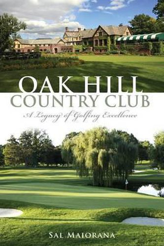 Cover image for Oak Hill Country Club: A Legacy of Golfing Excellence