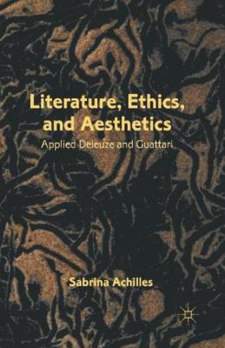 Cover image for Literature, Ethics, and Aesthetics: Applied Deleuze and Guattari