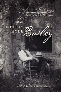 Cover image for Liberty Hyde Bailey: Essential Agrarian and Environmental Writings