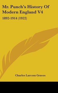 Cover image for Mr. Punch's History of Modern England V4: 1892-1914 (1922)