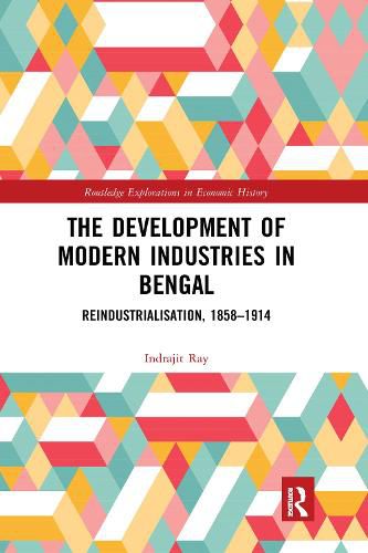 The Development of Modern Industries in Bengal: ReIndustrialisation, 1858-1914