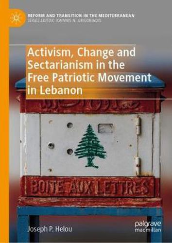 Cover image for Activism, Change and Sectarianism in the Free Patriotic Movement in Lebanon