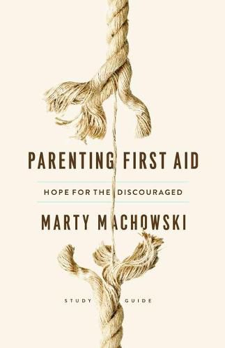 Cover image for Parenting First Aid: Hope for the Discouraged, Study Guide