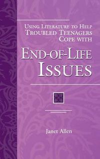 Cover image for Using Literature to Help Troubled Teenagers Cope with End-of-Life Issues