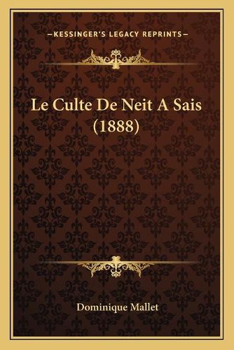 Le Culte de Neit a Sais (1888)