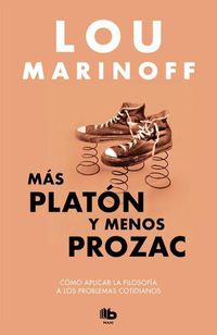 Cover image for Mas Platon y menos Prozac / Plato, not Prozac!: Applying Eternal Wisdom to Everyday