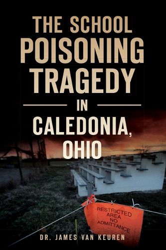 Cover image for The School Poisoning Tragedy in Caledonia, Ohio