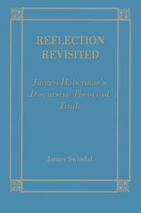 Cover image for Reflection Revisited: Jurgen Habermas' Discursive Theory of Truth