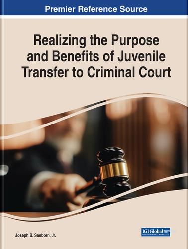 Cover image for Realizing the Purpose and Benefits of Juvenile Transfer to Criminal Court