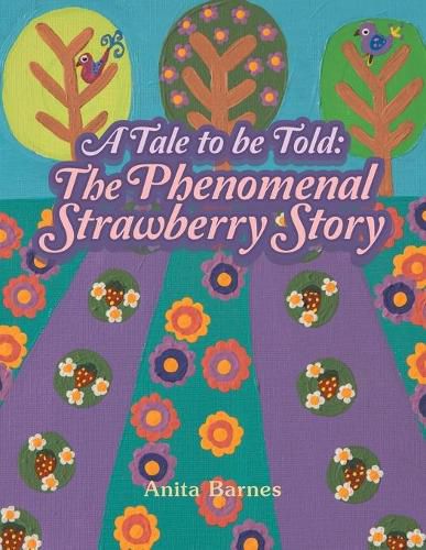 Cover image for A Tale to Be Told: the Phenomenal Strawberry Story