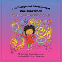 Cover image for The Unexpected Adventures of Zoe Martinez: The Long, Unwanted Walk to School