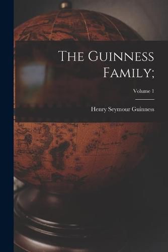Cover image for The Guinness Family;; Volume 1