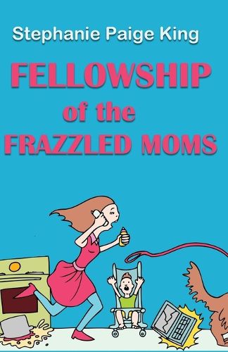 Cover image for Fellowship of the Frazzled Moms