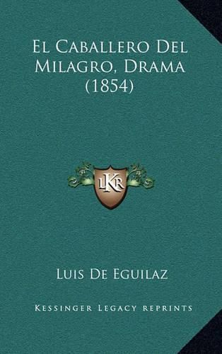 Cover image for El Caballero del Milagro, Drama (1854)