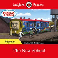 Cover image for Ladybird Readers Beginner Level - Thomas the Tank Engine - The New School (ELT Graded Reader)
