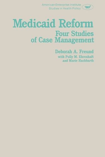 Cover image for Medicaid Reform: Four Studies of Care Management